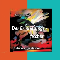 Der Erinnerungsfischer: Bilder & Augenblicke (German Edition) 338407128X Book Cover