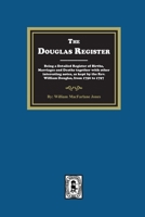 The Douglas Register: Being a Detailed Register of Births, Marriages and Deaths together with other interesting notes, as kept by the Rev. William Douglas, from 1750 to 1797 1639141103 Book Cover