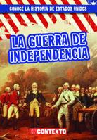 La Guerra de Independencia (the American Revolution) 1538249480 Book Cover