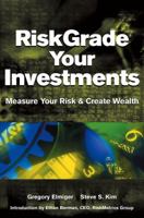 Riskgrade Your Investments: Measure Your Risk and Create Wealth 0471418617 Book Cover