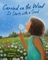 Carried on the Wind: It Starts with a Seed 0807573728 Book Cover