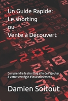 Un Guide Rapide: Le shorting, Vente à Découvert: Comprendre le shorting afin de l'ajouter à votre stratégie d'investissement. (French Edition) B0CS9RZR2S Book Cover