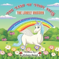 The Lonely Unicorn: The Land of Fairy Tales B0BPGJJ6QK Book Cover
