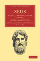 Zeus: A Study in Ancient Religion; Volume 2: Zeus God of the Dark Sky (Thunder and Lightning), Part 1: Texts and Notes 1108021301 Book Cover