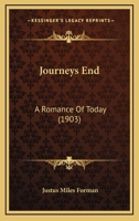 Journeys End: A Romance Of Today 0548632251 Book Cover