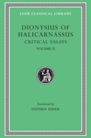 Critical Essays, Volume II: On Literary Composition. Dinarchus. Letters to Ammaeus and Pompeius 0674995139 Book Cover