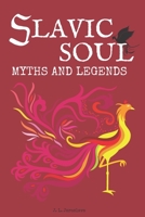 Slavic Soul Myths and Legends: Illustrated Slavonic Folklore Mythology Short Stories & Fairy Tales B08YNXQJ9K Book Cover