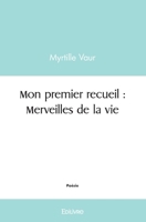 Mon premier recueil: Merveilles de la vie (French Edition) 2414463740 Book Cover