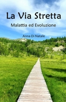 La Via Stretta: Malattia ed Evoluzione (Italian Edition) B0CVFB7HFT Book Cover