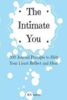 The Intimate You: 200 Journal Prompts to Help Your Heart Reflect and Heal 1544707894 Book Cover