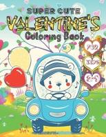 Super Cute Valentine's Coloring Book For Kids 2-4: Unique and Lovely Valentine's Day Gifts Book For Kids. B08VXN8XT9 Book Cover