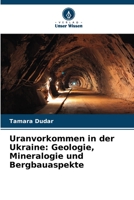 Uranvorkommen in der Ukraine: Geologie, Mineralogie und Bergbauaspekte 6205347873 Book Cover