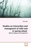Studies on interaction and managment of wild oats in spring wheat: Weed Ecology and management 3639152468 Book Cover