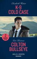 K-9 Cold Case (K-9 Alaska #3; Unsolved Mystery #3) / Colton Bullseye 0263283313 Book Cover