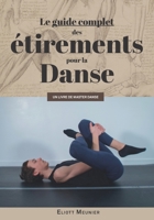 Le guide complet des étirements pour la danse: Comme s'étirer et devenir souple sans douleur ? B088SSMNNN Book Cover