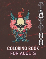 Tattoo Coloring Book for Adults: An Adult Coloring Book with Awesome and Relaxing Beautiful Modern Tattoo Designs for Men and Women B08GRQ8T3L Book Cover