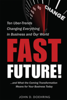 Fast Future!: Ten Uber-Trends Changing Everythingin Business and Our World 1599325268 Book Cover