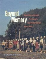 Beyond Memory: Soviet Nonconformist Photography and Photo-Related Works of Art (The Dodge Soviet Nonconformist Art Publication Series) 0813534542 Book Cover