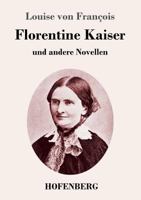 Florentine Kaiser: und andere Novellen 3743725738 Book Cover