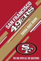 San Francisco 49ers Trivia Quiz Book: The One With All The Questions B0851LYSKP Book Cover