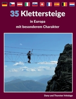 Klettersteige in Europa mit besonderem Charakter: 35 Traumtouren in Deutschland, Tschechien, Österreich, Slowenien, der Schweiz, Italien, Frankreich, Spanien, Belgien und den Niederlanden 3756898431 Book Cover