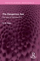 The Dangerous Sex: The Myth of Feminine Evil 1032491477 Book Cover