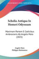 Scholia Antiqua In Homeri Odysseam: Maximam Partem E Codicibus Ambrosianis Ab Angelo Maio 1437156347 Book Cover