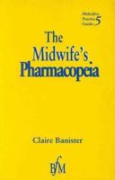 The Midwife's Pharmacopeia (Midwifery Practice Guides) 1898507619 Book Cover