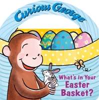 Curious George: What's in Your Easter Basket : With a Unique Basket Shape Featuring a Handle for Little Hands 0063513900 Book Cover
