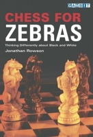 Chess for Zebras: Thinking Differently about Black and White 1901983854 Book Cover