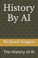 History By AI: The History of AI B0CHL5KKZQ Book Cover