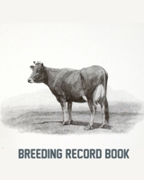 Breeding Record Book: Cattle Record Book | Calving Record Book | Farm Record Book | Livestock Record Keeping Book | Breeding Record Book | Cattle Record Keeping | Cattle Records B085RRZ6DB Book Cover