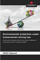 Environmental protection under Cameroonian mining law 6206889696 Book Cover