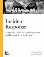 Incident Response: A Strategic Guide to Handling System and Network Security Breaches 1578702569 Book Cover