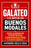 Galateo o El Arte de los Buenos Modales: Guía clásica de cortesía, conversación y convivencia (Spanish Edition) B0HD9F2L2W Book Cover