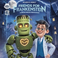 Friends for Frankenstein (Horror Heroes Reimagined) B0DV5B2H1C Book Cover