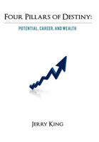 Four Pillars of Destiny: Potential, Career, and Wealth 1469700042 Book Cover