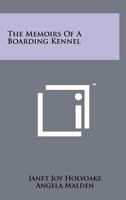 The Memoirs of a Boarding Kennel 1258205947 Book Cover