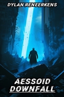 Aessoid: Downfall (Phase 3 of the Locus Dreams Multiverse) B0F5NTNWYL Book Cover