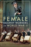Female Railway Workers in World War II 1526703084 Book Cover