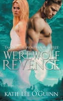 Werewolf Revenge: Book 3 in the Taming the Wolf Series 1695827724 Book Cover