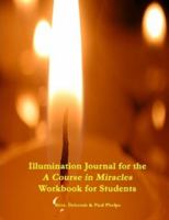 Illumination Journal for the A Course in Miracles Workbook for Students 1411658736 Book Cover