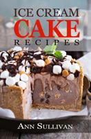 Ice Cream Cake Recipes 1548285943 Book Cover