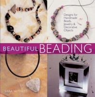 Beautiful Beading: Designs for Handmade Beads, Jewelry, & Decorative Objects 0806989475 Book Cover