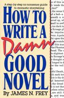 How to Write a Damn Good Novel: A Step-by-Step No Nonsense Guide to Dramatic Storytelling (How to Write a Damn Good Novel) 0312010443 Book Cover