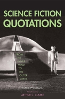 Science Fiction Quotations: From the Inner Mind to the Outer Limits 0300108001 Book Cover
