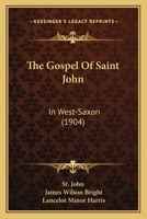 The Gospel Of Saint John: In West-Saxon (1904) 1165541866 Book Cover