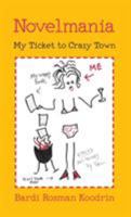 Novelmania: My Ticket to Crazy Town 1937818594 Book Cover