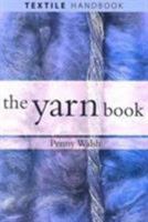 The Yarn Book (Textile Handbooks) 0812219600 Book Cover