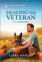 Healing the Veteran: An Uplifting Inspirational Romance (K-9 Companions, 37) 1335621156 Book Cover
